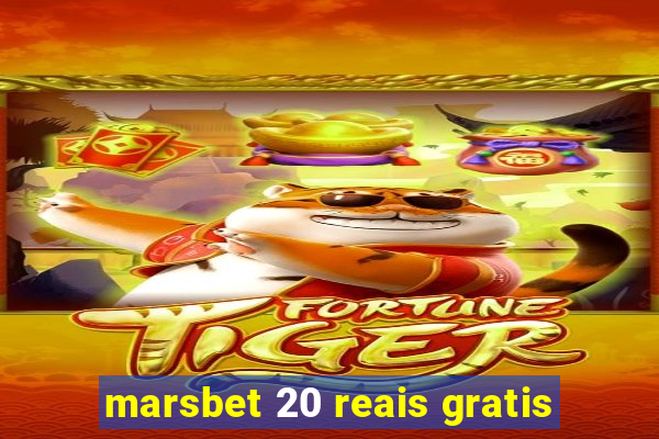 marsbet 20 reais gratis